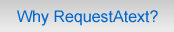 Why RequestAtext?